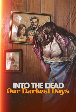 Into the Dead Our Darkest Days скачать торрент