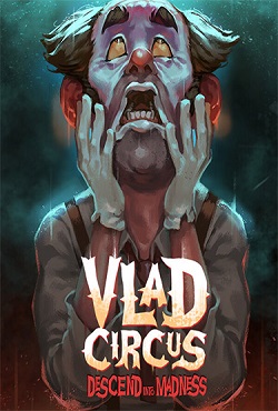 Vlad Circus Descend Into Madness скачать торрент