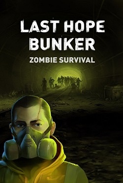 Last Hope Bunker Zombie Survival скачать торрент