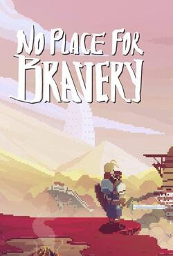 No Place for Bravery