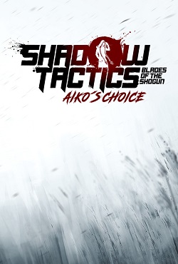 Shadow Tactics Aikos Choice скачать торрент