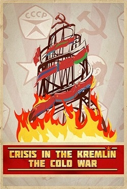 Кризис в Кремле Холодная война / Crisis in the Kremlin The Cold War скачать торрент