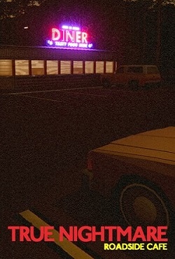 True Nightmare Roadside Cafe скачать торрент